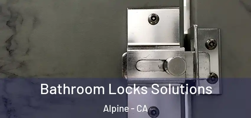  Bathroom Locks Solutions Alpine - CA