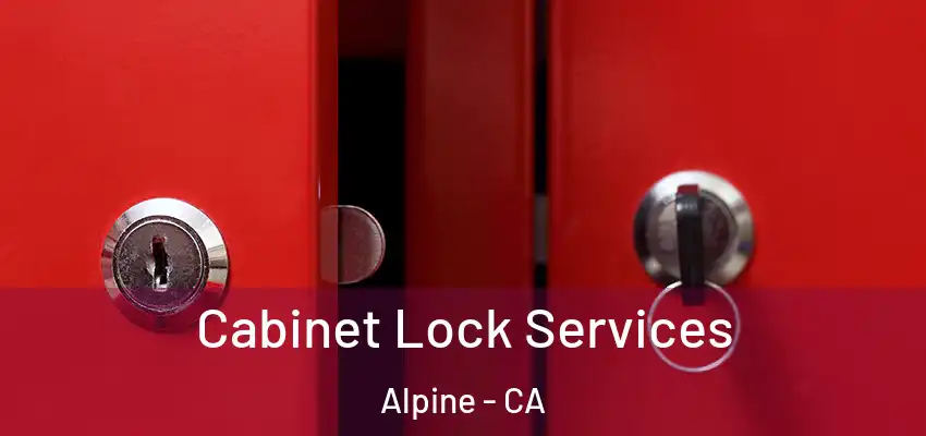 Cabinet Lock Services Alpine - CA