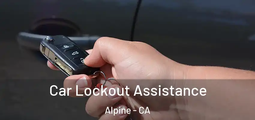  Car Lockout Assistance Alpine - CA