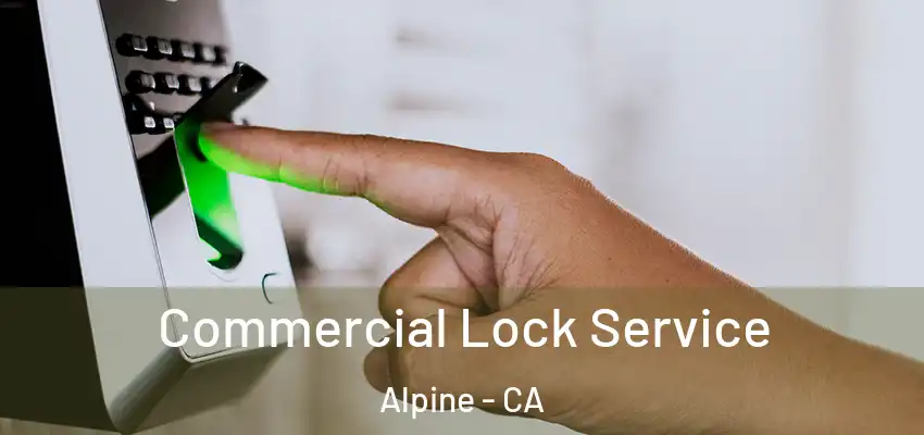  Commercial Lock Service Alpine - CA