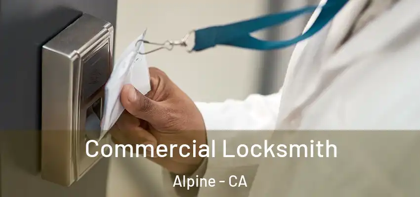  Commercial Locksmith Alpine - CA