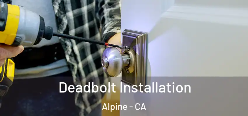  Deadbolt Installation Alpine - CA