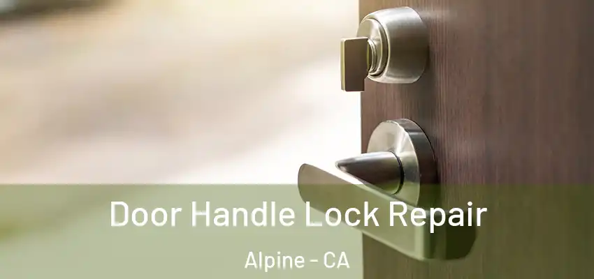 Door Handle Lock Repair Alpine - CA