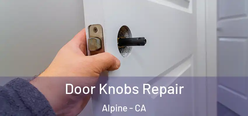  Door Knobs Repair Alpine - CA