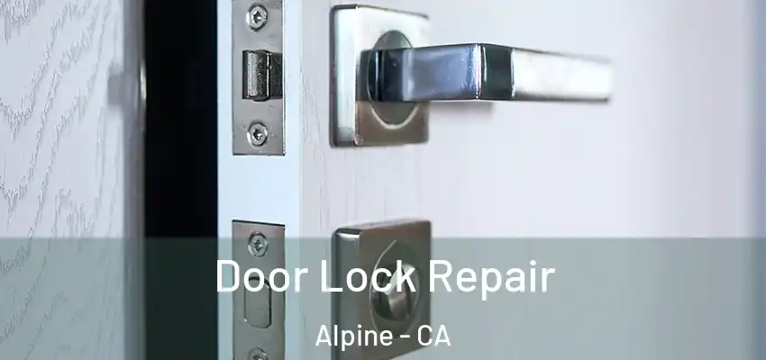  Door Lock Repair Alpine - CA