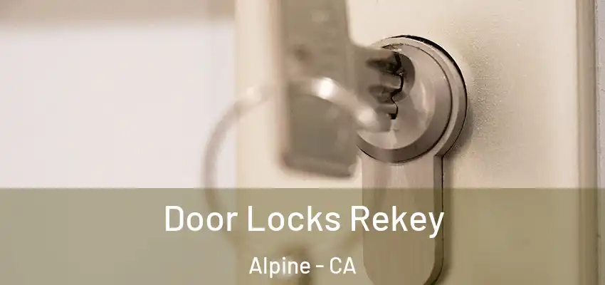  Door Locks Rekey Alpine - CA