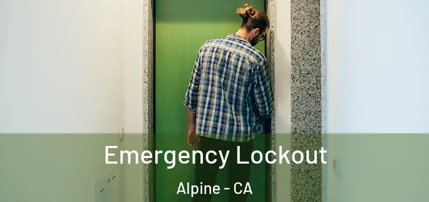  Emergency Lockout Alpine - CA