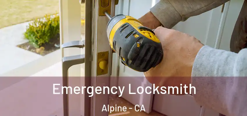  Emergency Locksmith Alpine - CA
