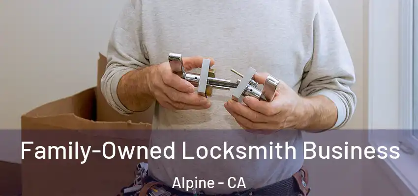  Family-Owned Locksmith Business Alpine - CA