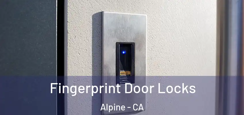  Fingerprint Door Locks Alpine - CA