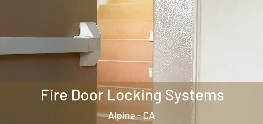  Fire Door Locking Systems Alpine - CA