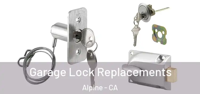 Garage Lock Replacements Alpine - CA
