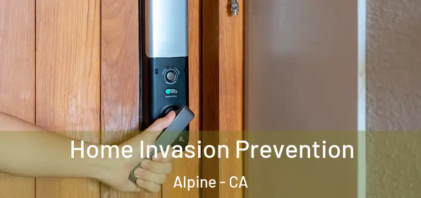  Home Invasion Prevention Alpine - CA