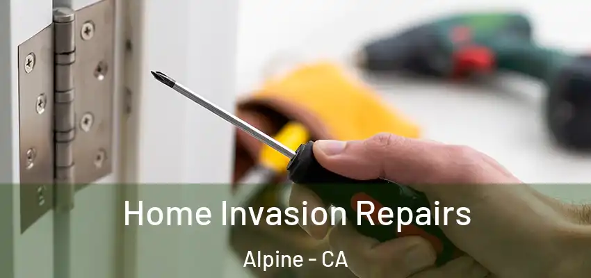  Home Invasion Repairs Alpine - CA