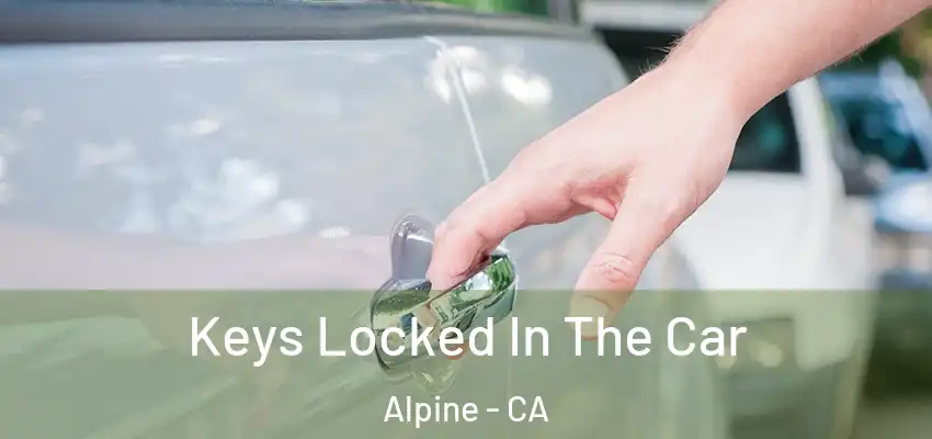  Keys Locked In The Car Alpine - CA