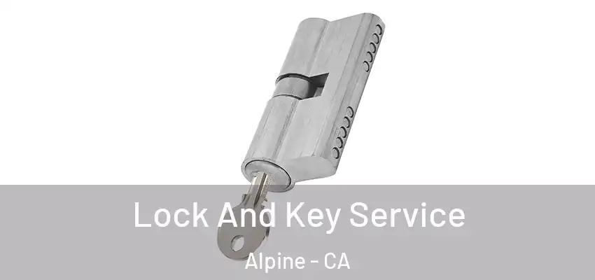  Lock And Key Service Alpine - CA
