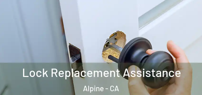  Lock Replacement Assistance Alpine - CA