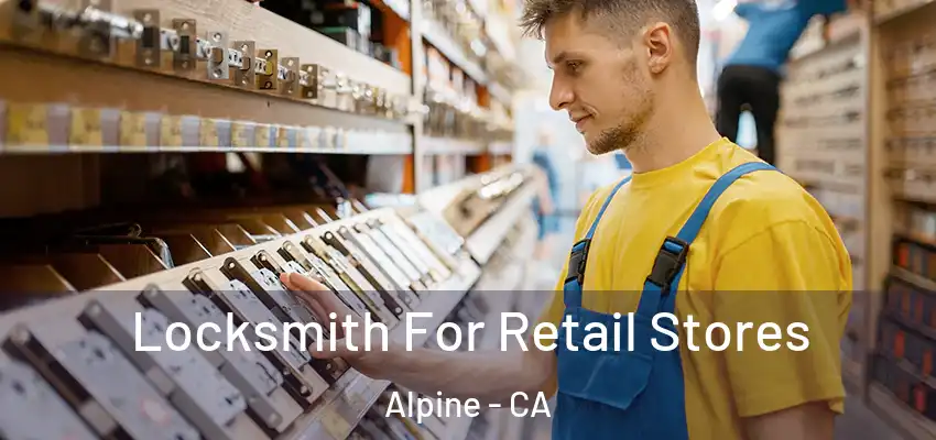  Locksmith For Retail Stores Alpine - CA