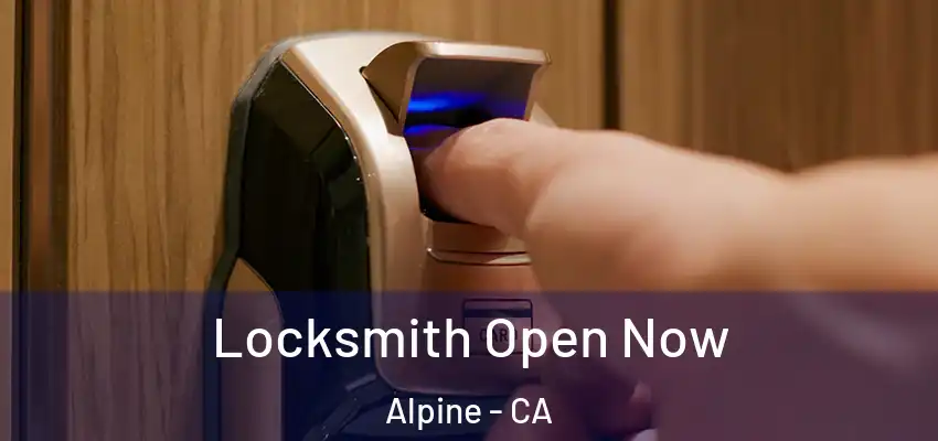  Locksmith Open Now Alpine - CA
