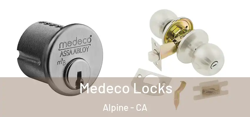  Medeco Locks Alpine - CA