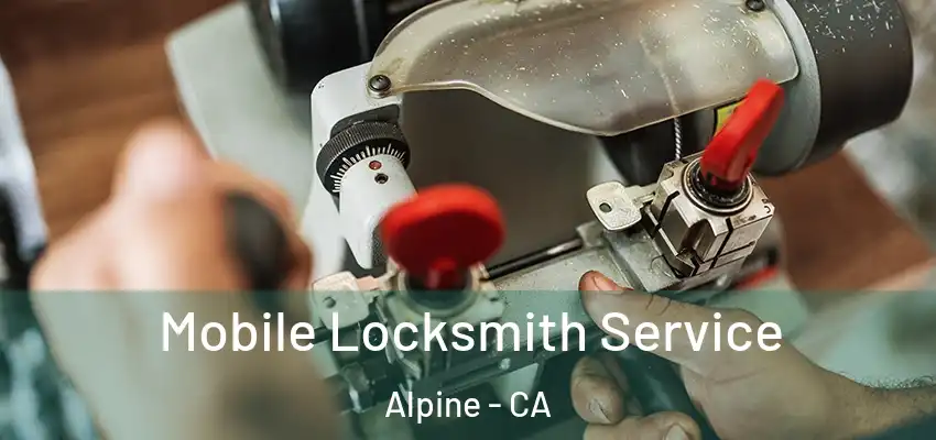  Mobile Locksmith Service Alpine - CA
