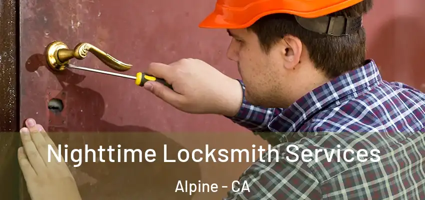  Nighttime Locksmith Services Alpine - CA