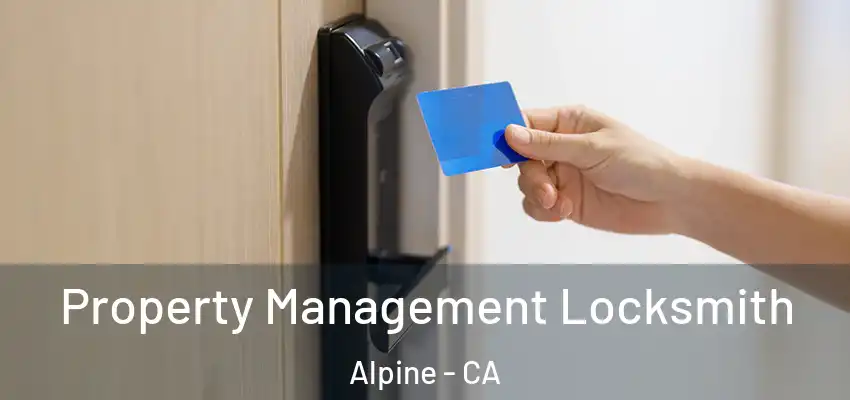  Property Management Locksmith Alpine - CA