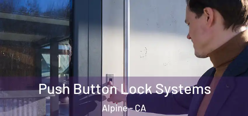  Push Button Lock Systems Alpine - CA