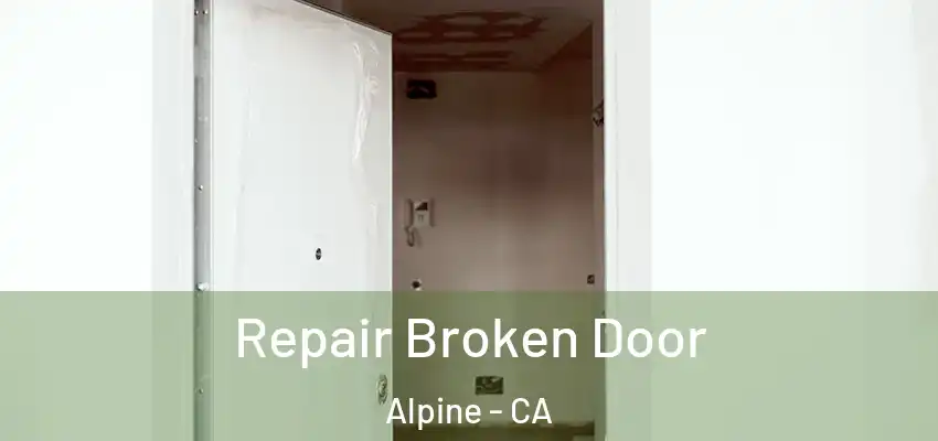  Repair Broken Door Alpine - CA