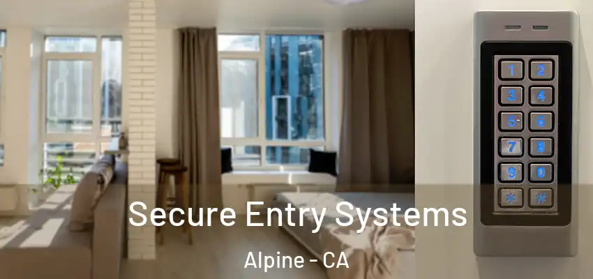  Secure Entry Systems Alpine - CA