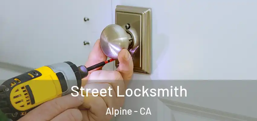  Street Locksmith Alpine - CA