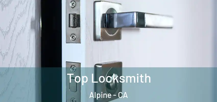  Top Locksmith Alpine - CA