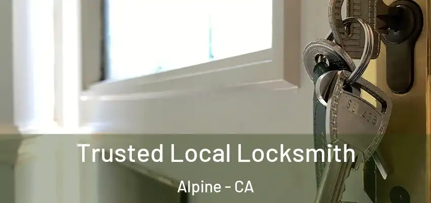  Trusted Local Locksmith Alpine - CA