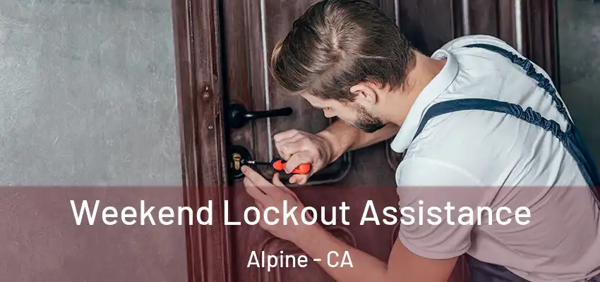  Weekend Lockout Assistance Alpine - CA